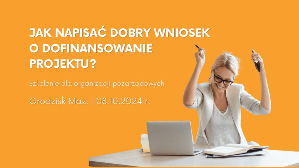 Jak napisać dobry wniosek o dofinansowanie projektu? – zapraszamy na szkolenie!